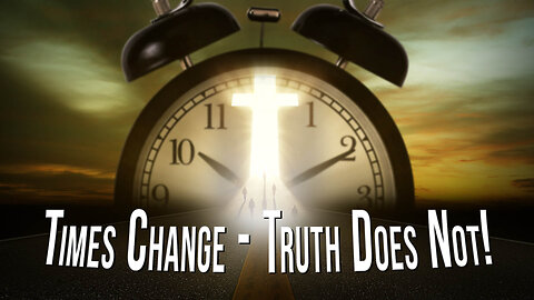 Times Change — Truth Does Not | Pastor Shane Idleman