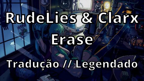 RudeLies & Clarx - Erase ( Tradução // Legendado )