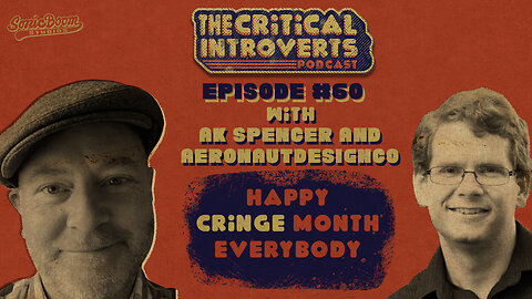 The Critical Introverts #60. Happy Cringe Month Everybody
