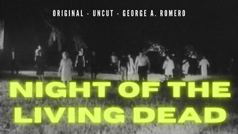 1968 Original and Uncut Night of the Living Dead by George A. Romero Full Version