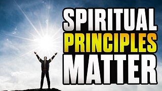 Spiritual Principles Matter