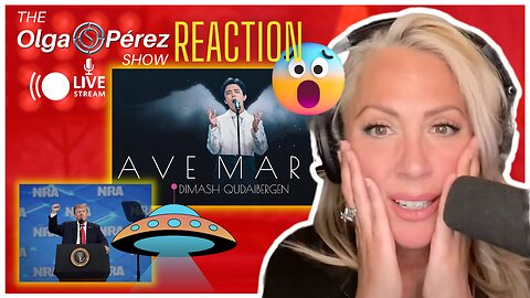 Trump, Aliens - UFOs, Dimash - Ave Maria LIVE (REACTION) MISTAKE & More! | The Olga S. Pérez Show #156