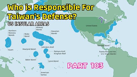 (103) Who is Responsible for Taiwan's Defense? | US Insular Areas