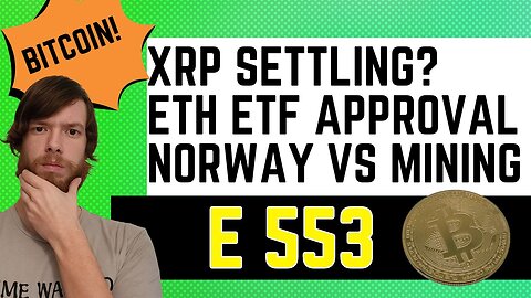 XRP Settling?, ETH ETF Approval, Norway Vs Mining E 553 #grt #xrp #algo #ankr #btc #crypto