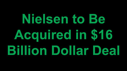 Nielsen to Be Acquired in $16 Billion Dollar Deal