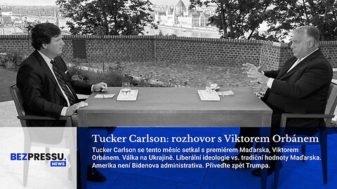 Tucker Carlson na X: rozhovor s Viktorem Orbánem