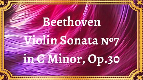 Beethoven Violin Sonata №7 in C Minor, Op.30