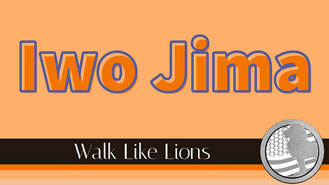 "Imo Jima" Walk Like Lions Christian Daily Devotion with Chappy Dec 29, 2022