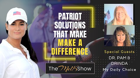 Mel K With Dr. Pam & Family | Patriot Solutions that Make a Difference | 7-1-23