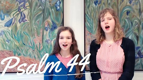 Sing the Psalms ♫ Memorize Psalm 44 Singing “We Heard With Our Own Ears...” | Homeschool Bible Class