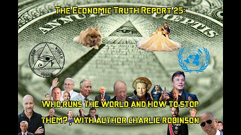 The Economic Truth Report 25: Who Controls The World? With Charlie Robinson