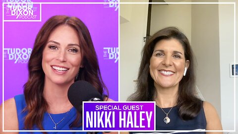 The Tudor Dixon Podcast: One on One with Nikki Haley