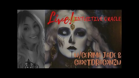 REPLAY-LIVE! Intuitive Oracle W/Gemma Jade & Ghostdragonzw 3.22.24