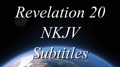 The Holy Bible~Revelation 20 (Audio Bible NKJV)