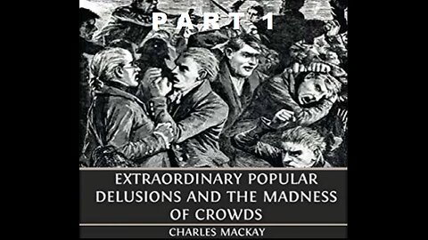 Audio Book: Popular Delusion and the Madness of Crowds By Charles Mackay (1/2)