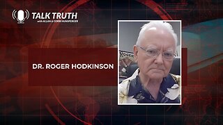 Talk Truth 05.30.23 - Dr. Roger Hodkinson