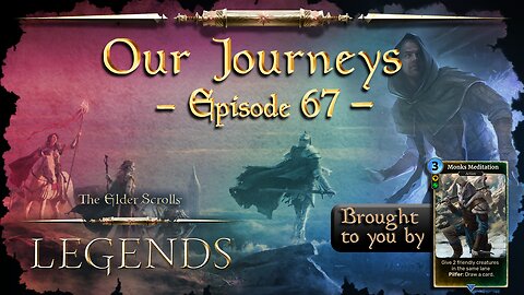 Elder Scrolls Legends: Our Journeys - Ep 67