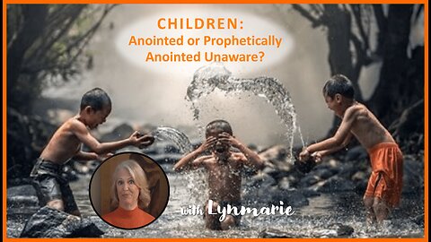 Children: Annoying or Prophetically Anointed Unaware?