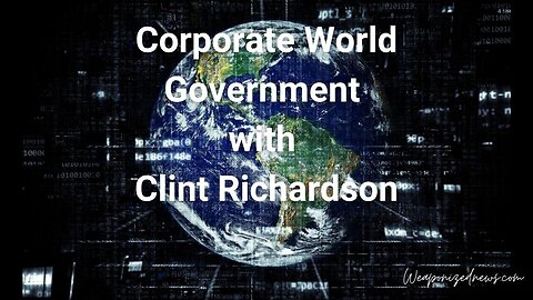 Corporate World Government with Clint Richardson