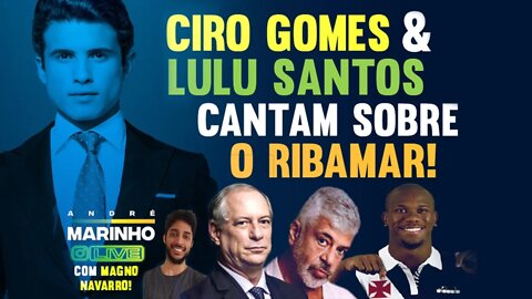 CIRO GOMES E LULU SANTOS cantam sobre o RIBAMAR do Vasco! I Live com Magno Navarro