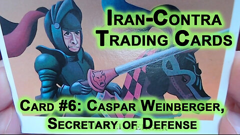Reading “Iran-Contra Scandal" Trading Cards, Card #6: Caspar Weinberger, Secretary of Defense [ASMR]