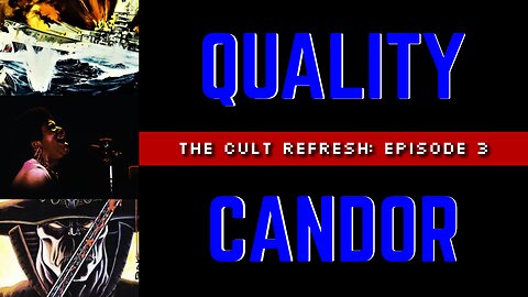 Quality Candor: The Cult Refresh - Episode 3