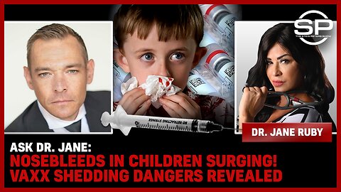 Ask Dr. Jane: Nosebleeds In Children SURGING! Vaxx Shedding DANGERS Revealed