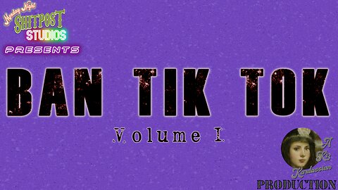 Ban Tik Tok: Vol. I