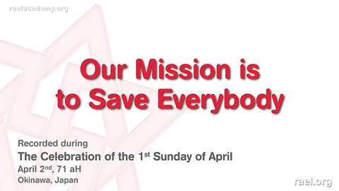 Maitreya Rael: Our Mission is to Save Everybody (71-04-02)