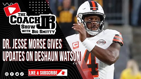 THE LATEST ON THE DESHAUN WATSON SITUATION | DOC TALK TUESDAY | THE COACH JB SHOW WITH BIG SMITTY