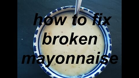 How to fix a broken mayonnaise