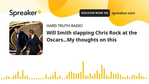 Will Smith slapping Chris Rock at the Oscars...My thoughts on this