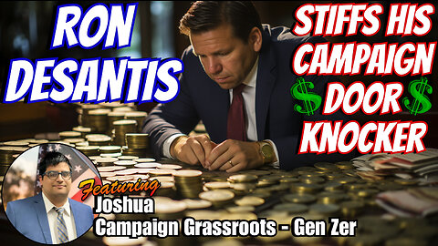 RON DESANTIS STIFFS HIS OWN CAMPAIGN DOOR KNOCKERS - PROOF - With JOSHUA GEN Zer - EP.206