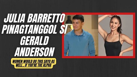 If you act like a man, she acts like a woman | Julia Barretto pinagtanggol si Gerald Anderson |