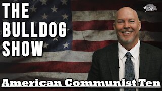 American Communist Ten | The Bulldog Show