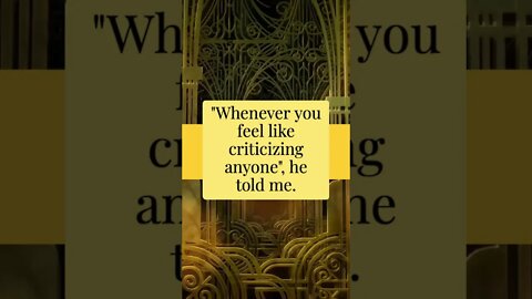Whenever you feel like criticizing someone, remember..