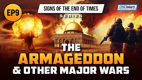 The Armageddon & Other Major Wars | Ep 9 | Signs of the End of Times Series