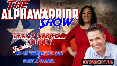 Episode#26 Texas Special Edition - Bianca Gracia & Jason “Storm” Nelson - The Fight for Texas