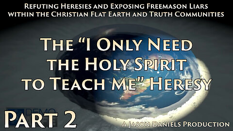 Part 2 - The "I Only Need the Holy Spirit to Teach Me" Heresy