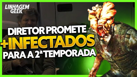 DIRETOR DE TLOU PROMETE MAIS INFECTADOS PARA A 2ª TEMPORADA!