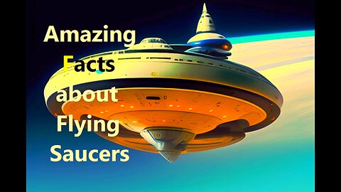 Amazing Facts about Flying Saucers