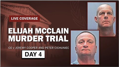 Elijah McClain Murder Trial - Day 4