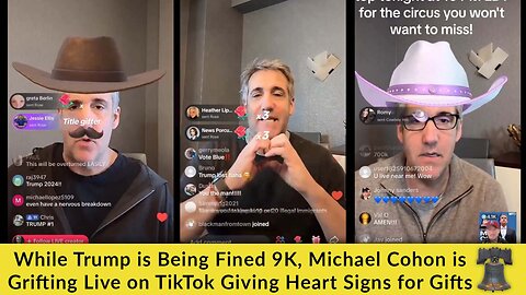 While Trump is Being Fined 9K, Michael Cohon is Grifting Live on TikTok Giving Heart Signs for Gifts