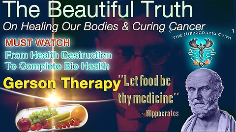 THE BEAUTIFUL TRUTH On Healing Our Bodies & Curing Cancer - Gerson Therapy (2008 Full Length)