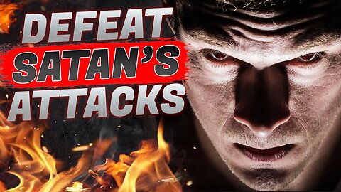 Spiritual Warfare | How to DEFEAT Satan's Attacks