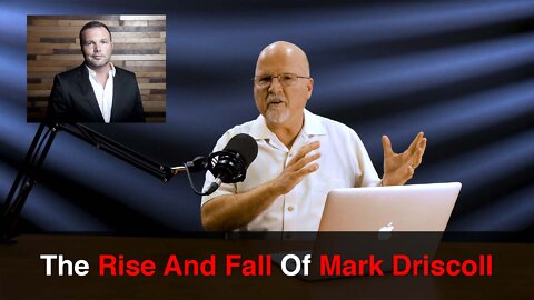 The Rise And Fall Of Mark Driscoll | What You’ve Been Searching For