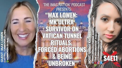 S4E11 | Max Lowen: MK ULTRA Survivor on Vatican Tunnel Rituals, Forced Abortions & Being ‘Unbroken’