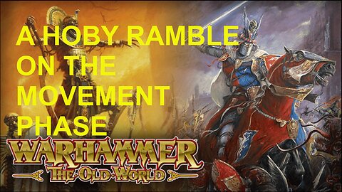 WARHAMMER THE OLD WORLD HOBBY RAMBLE!