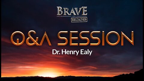 Brave Reloaded - Q&A Session with Dr. Henry Ealy