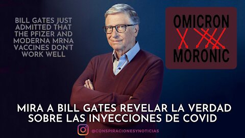 Mira a Bill Gates revelar la verdad sobre las inyecciones de COVID